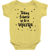 today i choose to be a unicorn Baby Bodysuit