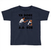 ya done messed up Toddler T-shirt