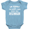 i'm sorry for what i said when i was hungry Baby Bodysuit