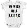 Friends Quote - We Were On A Break Baby Onesie