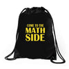 come to the math side Drawstring Bags
