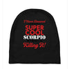 i never dreamed i would be a super cool scorpio but here i am killing Baby Beanies