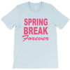spring break forever T-Shirt