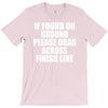 if found on ground please drag across finish line T-Shirt