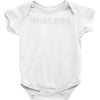 what ever Baby Onesie
