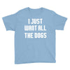 I Want All The Dogs Youth Tee