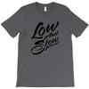 low and slow T-Shirt