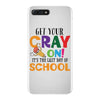 Get Your Cray On It's Last Day Of School iPhone 7 Plus Case