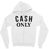 cash only Zipper Hoodie