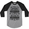 Real Kings Are Born On December 6 3/4 Sleeve Shirt