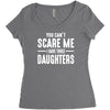 you can't scare me i have three daughters Women's Triblend Scoop T-shirt