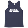 just do nothing Tank Top