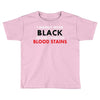 hides the blood stains Toddler T-shirt