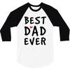 Best Dad Ever 3/4 Sleeve Shirt