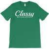 classy but i cuss a little T-Shirt