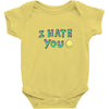 I HATE YOU Baby Bodysuit