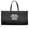 your ego is writing checks boyfriend Weekender Totes