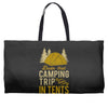 dude that camp trip in tents funny Weekender Totes