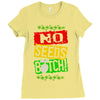 no seeds weed bitch cannabis Ladies Fitted T-Shirt