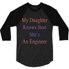 my daughter knows best shes anengineer 3/4 Sleeve Shirt