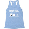 i brew beer what's your superpower Racerback Tank