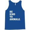 Be Kind To Animals Tank Top