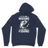 If I've Gone Missing Fishing Hoodie
