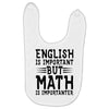 english is important but math is importanter Baby Bibs