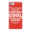 i never imagined i would be a super cool carcinoid cancer warrior kill iPhone 7 Case