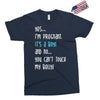 Yes...I'm Pregnant.It's a Boy! And No...You Can't Touch My Belly! Exclusive T-shirt