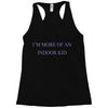 i'm more of an indoor kid Racerback Tank