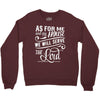 As For Me And My House We Will Serve The Lord Crewneck Sweatshirt