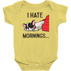 i hate mornings Baby Bodysuit