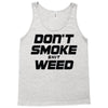 don't smoke shit weed Tank Top