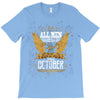 All Men Are Created Equal But Only The Best Are Born In October T-Shirt