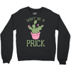 don't be a prick Crewneck Sweatshirt