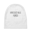 irresitible force Baby Beanies