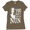 you aint getting nun Ladies Fitted T-Shirt