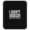 i don't ignorance Mousepad