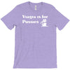 viagra is for pussies T-Shirt
