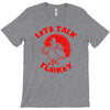let's talk turkey T-Shirt