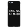 i hate you so much iPhone 6 Plus/6s Plus Case