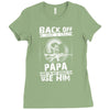 Back Off I Have A Crazy Papa And I am not Afraid To Use Him Ladies Fitted T-Shirt