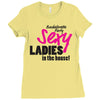 sexy ladies in the house Ladies Fitted T-Shirt