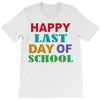happy last day of school T-Shirt