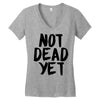 not dead yet Women's V-Neck T-Shirt