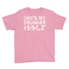 she's my drunker helf Youth Tee