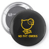 no fat chicks Pin-back button