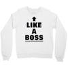 like a boss Crewneck Sweatshirt