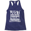 Just One More Traveling I Promise Racerback Tank